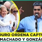 Maduro ordena detención de María Corina Machado y Edmundo González: Piden 30 años de cárcel