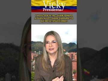 VICKY: PARA EL 2026 PETRO ¿Quiere Poner A Alguien Suyo ¿Quiere Quedarse ¿O Qué No Haya Elecciones?