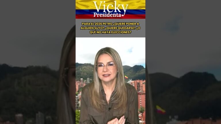 VICKY: PARA EL 2026 PETRO ¿Quiere Poner A Alguien Suyo ¿Quiere Quedarse ¿O Qué No Haya Elecciones?