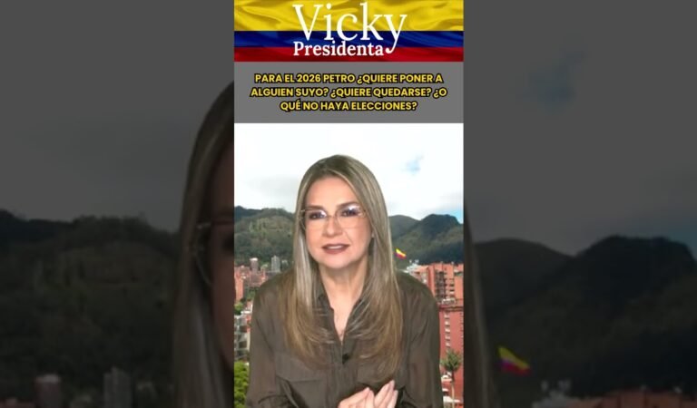 VICKY: PARA EL 2026 PETRO ¿Quiere Poner A Alguien Suyo ¿Quiere Quedarse ¿O Qué No Haya Elecciones?