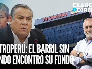 Petroperú: El barril sin fondo ya encontró su fondo | Claro y Directo con Álvarez Rodrich