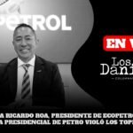 Ricardo Roa, presidente de Ecopetrol, habla sobre los gastos en la campaña presidencial de Petro.