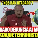 🔴¡URGENTE! DIOSDADO SEGUNDO DEL GOBIERNO DE MADURO DENUNCIA AL MUNDO ATAQU3 TERR0RlSTA