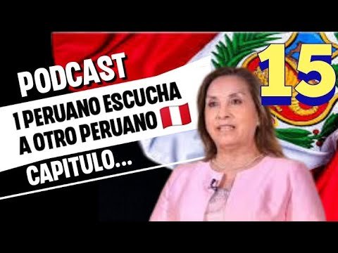 1 PERUANO ESCUCHA CAP 15 | Leonardo Navarro #keikofujimori #dinaboluarte #pedrocastillo  #congreso