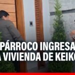 🔴🔵Alberto Fujimori: Párroco ingresó a casa de Keiko tras recaída de estado de salud del expresidente