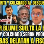 LE LLEGO LA HORA! DR BLUME ATRAPA A  COLCHADO POR VÍNCULOS CON GORRITI FISCALES POLITIZADOS SERAN EN