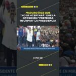 Maduro dice que "no se aceptará" que la oposición "pretenda usurpar" la presidencia venezolana