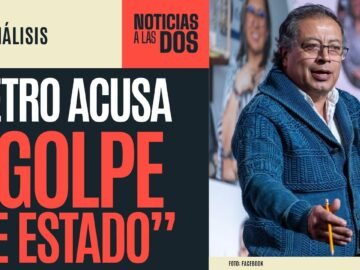 #NoticiasALasDos ¬ Autoridades electorales investigarán campaña de Petro de 2022. "Es golpe", revira