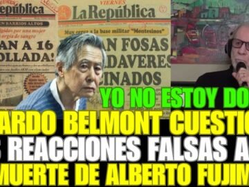 RICARDO BELMONT CUESTIONA LAS REACCIONES FALSAS ANTE LA MUERTE DE ALBERTO FUJIMORI