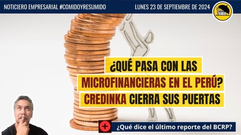 ¿Qué pasa con las microfinancieras en el Perú? Credinka cierra sus puertas #comidoyresumido