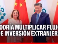 🔴🔵Acuerdo comercial China-Perú podría multiplicar hasta 5 veces el flujo de inversión extranjera