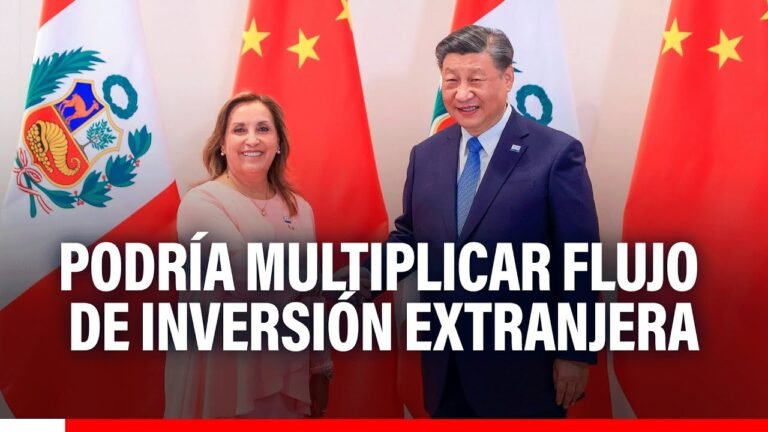 🔴🔵Acuerdo comercial China-Perú podría multiplicar hasta 5 veces el flujo de inversión extranjera