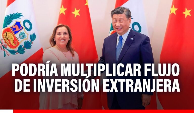 🔴🔵Acuerdo comercial China-Perú podría multiplicar hasta 5 veces el flujo de inversión extranjera