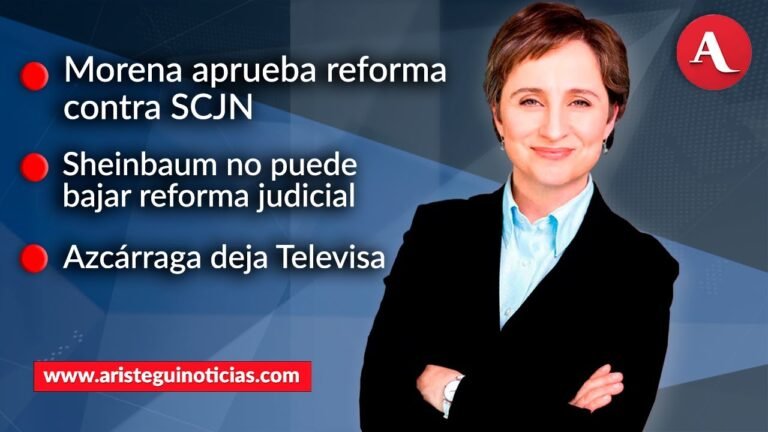 #AristeguiEnVivo | Reforma contra SCJN; Sheinbaum no puede bajar reforma; Azcárraga deja Televisa