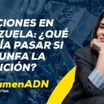 Elecciones en Venezuela: escenarios que se desencadenarían si ganara la oposición #RESUMENADN