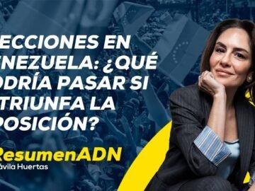 Elecciones en Venezuela: escenarios que se desencadenarían si ganara la oposición #RESUMENADN