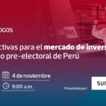 Perspectivas para el mercado de inversiones en el año pre-electoral de Perú | DIÁLOGOS