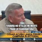 Sigue generando polémica: César Acuña "lanza" frase para su campaña electoral 2026