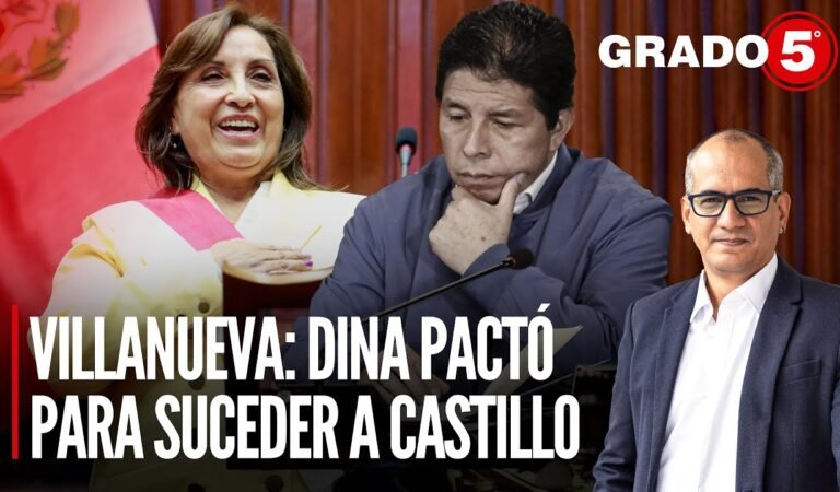 Villanueva: Dina Boluarte pactó para suceder a Pedro Castillo | Grado 5 con David Gómez Fernandini