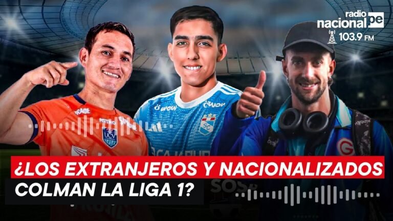 FICHAJES LIGA 1 2025 PERÚ: ¿EXCESO de jugadores nacionalizados y extranjeros en el futbol peruano?