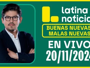 LATINA EN VIVO: BUENAS NUEVAS, MALAS NUEVAS | MIÉRCOLES 20 DE NOVIEMBRE DE 2024