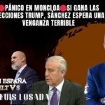 🔴PÁNICO EN MONCLOA🔴SI GANA LAS ELECCIONES TRUMP, SÁNCHEZ ESPERA UNA VENGANZA TERRIBLE