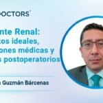 Trasplante Renal: Candidatos ideales, evaluaciones médicas y cuidados postoperatorios