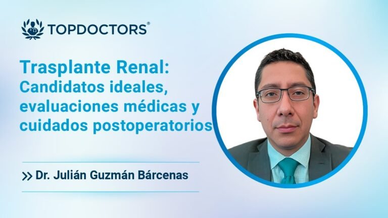 Trasplante Renal: Candidatos ideales, evaluaciones médicas y cuidados postoperatorios