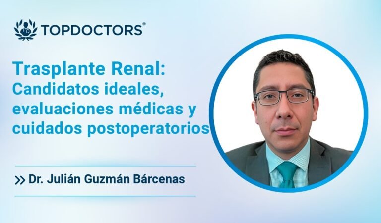 Trasplante Renal: Candidatos ideales, evaluaciones médicas y cuidados postoperatorios