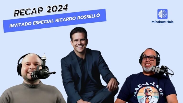 Mindset Hub Recap 2024 - Parte 3 | invitado especial Ricardo Rosselló Nevares Ex-Gobernador de PR