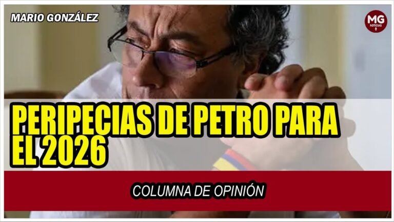 PERIPECIAS DE PETRO PARA EL 2026 🔴 Columna Mario González