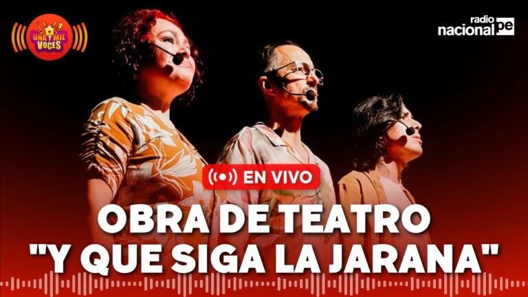 Radio Nacional EN VIVO: Una y mil voces | Obra teatral “Y que siga la jarana”, hoy 14/01/2025