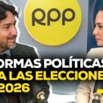 ¿Qué reformas políticas se pueden hacer para las elecciones del 2026? #ADNRPP #CADExRPP | ENTREVISTA