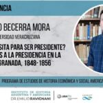 Candidatos a Presidente en la Nueva Granada, 1848-1856: Conferencia de Camilo Becerra