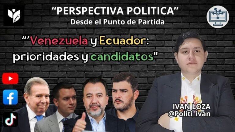 "Venezuela y Ecuador: prioridades y candidatos" - Perspectiva Política