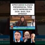 APROVADO: ELEIÇÃO PRESIDENCIAL TERÁ VOTO IMPRESSO EM 2026.#short @canaljcelias2260