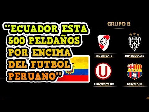 ESTO DIJERON EN ECUADOR DEL FUTBOL PERUANO Y DE UNIVERSITARIO EN LIBERTADORES / ANÁLISIS / + DATOS