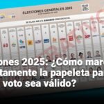 Elecciones 2025: ¿Cómo marcar correctamente la papeleta para que su voto sea válido?
