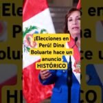 ¡Elecciones en Perú! Dina Boluarte hace un anuncio HISTÓRICO