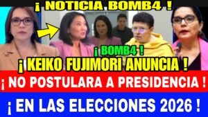 ULTIMA HORA / KEIKO FUJIMORI ANUNCIA POSIBILIDAD DE NO SER CANDIDATA PRESIDENCIAL EN ELECCIONES 2026